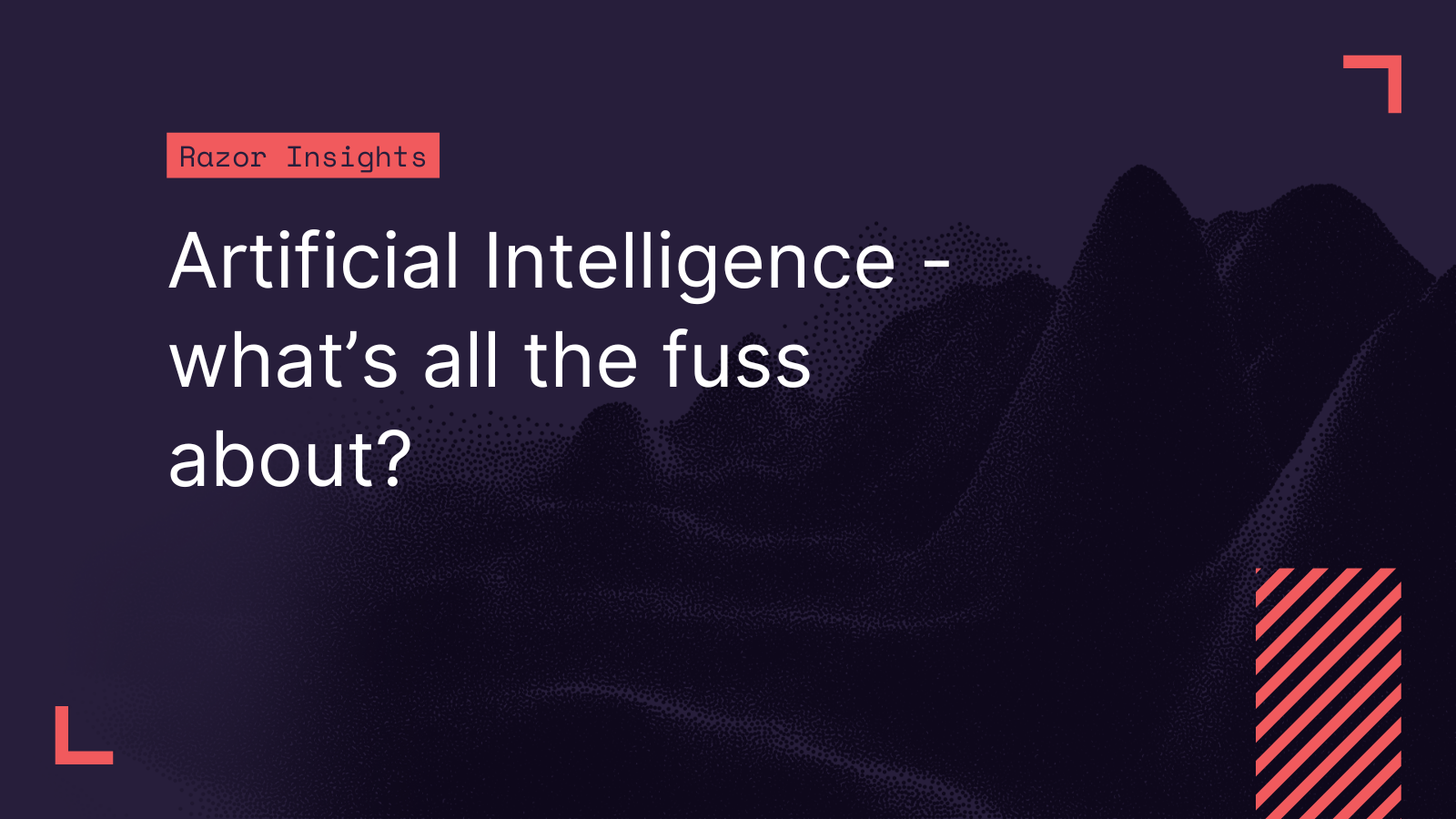 AI - what’s all the fuss about? 