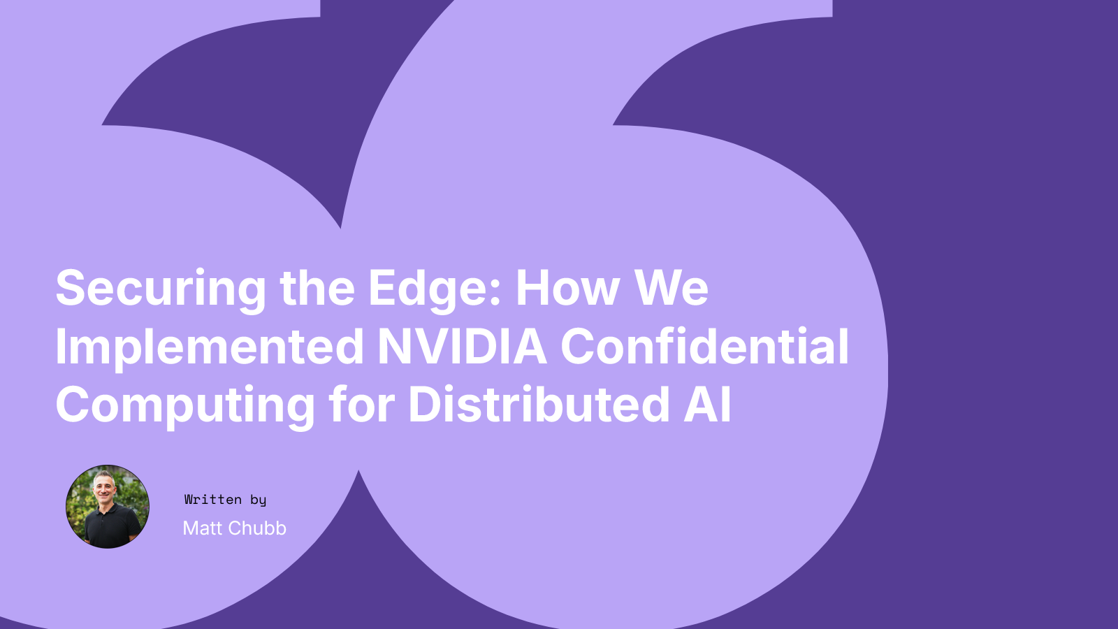 Securing the Edge: How We Implemented NVIDIA Confidential Computing for Distributed AI