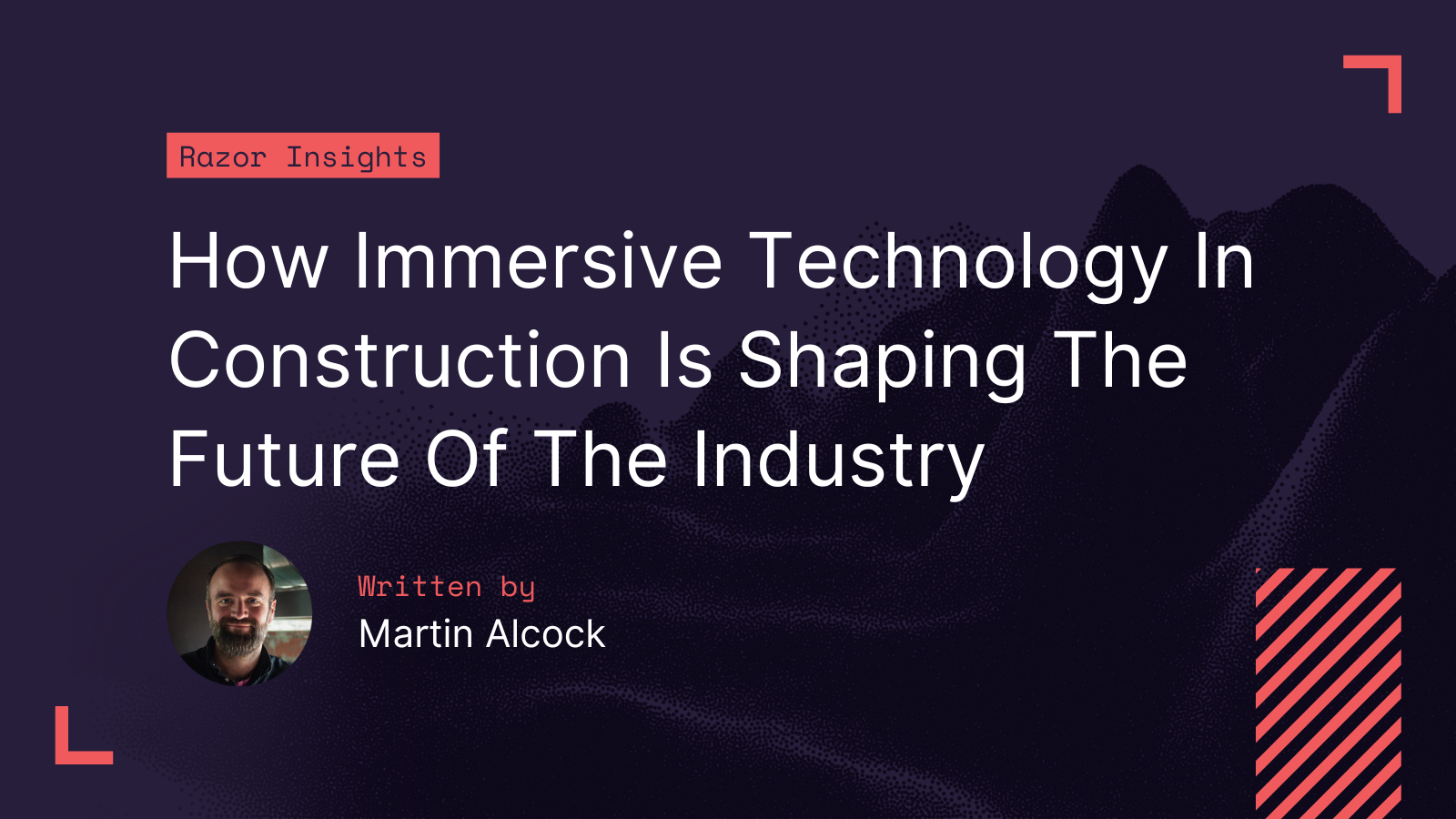 How immersive technology in construction is shaping the future of the industry