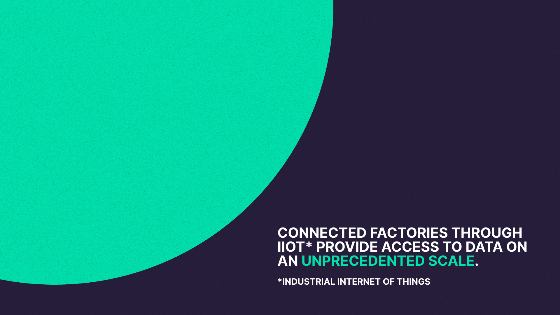 connected factories through the industrial internet of things provide access to data on an unprecedented scale