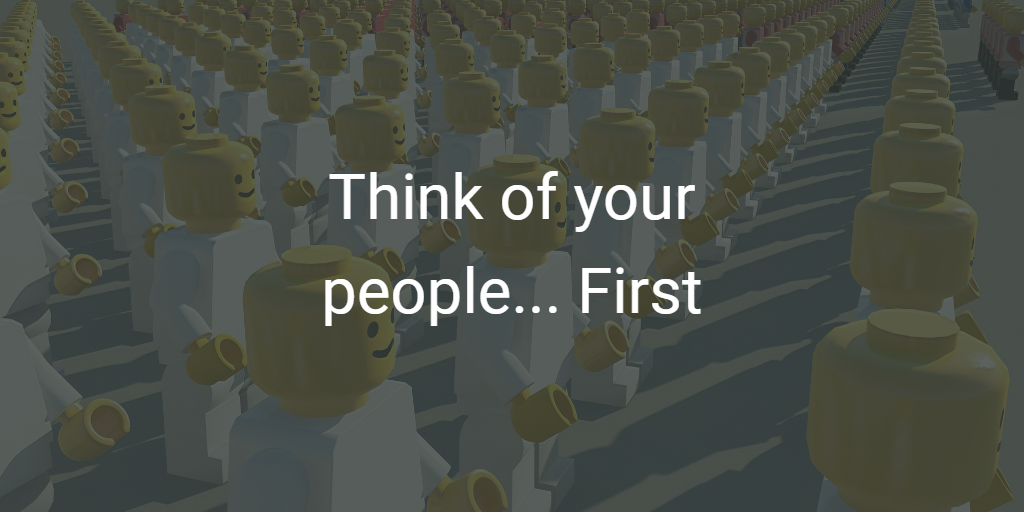 Think of your people... First